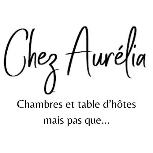 Chez Aurélia - Chambres et Table d'hôtes